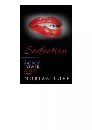 Ebook download Seduction A Money Power And Sex Story full