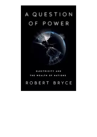 Ebook download A Question Of Power Electricity And The Wealth Of Nations unlimit