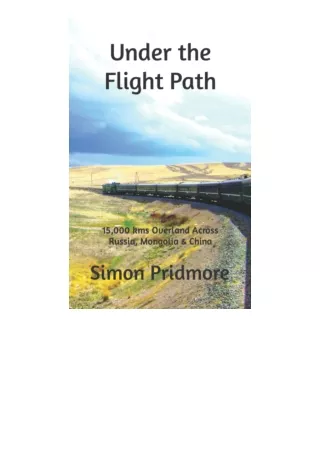 PDF read online Under The Flight Path 15000 Kms Overland Across Russia Mongolia