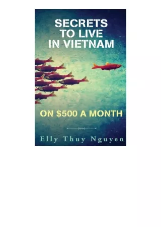 Ebook download Secrets To Live In Vietnam On 500 A Month Moving To Vietnam For D