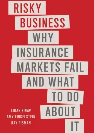 [PDF READ ONLINE] PDF_  Risky Business: Why Insurance Markets Fail and What to D