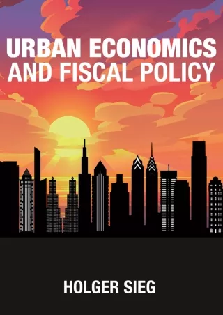 PDF/READ [PDF READ ONLINE] Urban Economics and Fiscal Policy ebooks