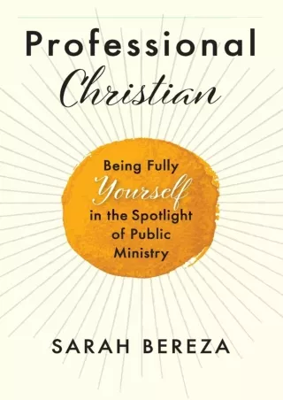 [PDF READ ONLINE] DOWNLOAD/PDF  Professional Christian: Being Fully Yourself in