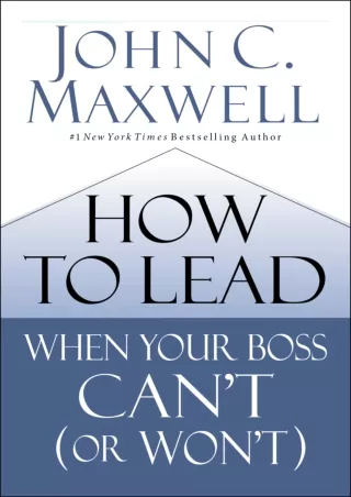 [PDF] DOWNLOAD DOWNLOAD/PDF  How to Lead When Your Boss Can't (or Won't) read