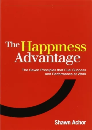Download Book [PDF] [PDF READ ONLINE] The Happiness Advantage: How a Positive Br