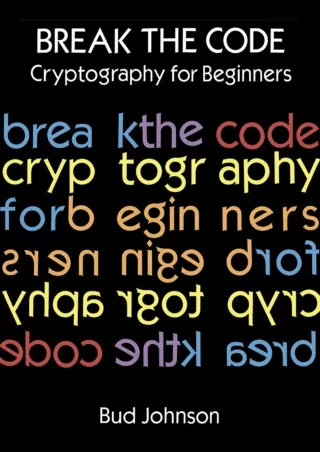 Download Book [PDF] Download Book [PDF]  Break the Code: Cryptography for Beginn