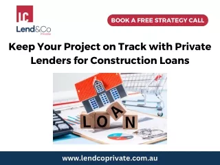 Keep Your Project on Track with Private Lenders for Construction Loans