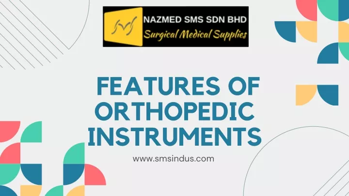 features of orthopedic instruments www smsindus