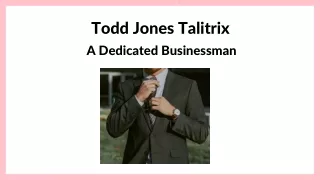 Todd Jones Talitrix - A Dedicated Businessman