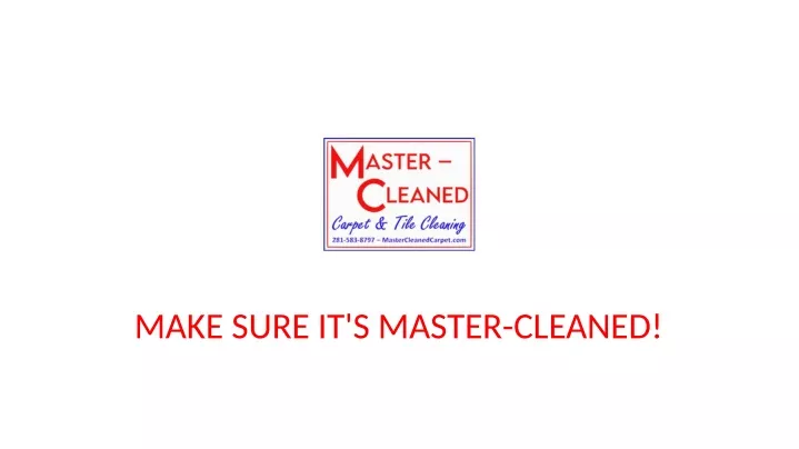 make sure it s master cleaned