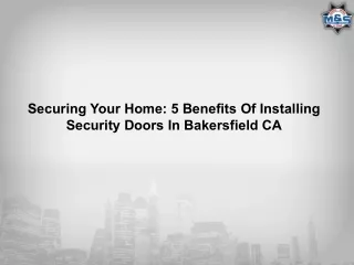 Securing Your Home 5 Benefits Of Installing Security Doors In Bakersfield CA