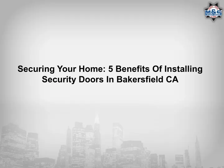 securing your home 5 benefits of installing