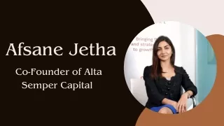 Afsane Jetha - Co-Founder of Alta Semper Capital