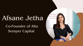 Afsane Jetha - Co-Founder Of Alta Semper Capital