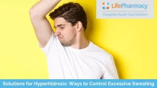 Solutions for Hyperhidrosis Ways to Control Excessive Sweating
