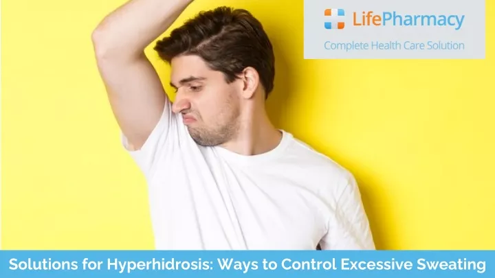 solutions for hyperhidrosis ways to control