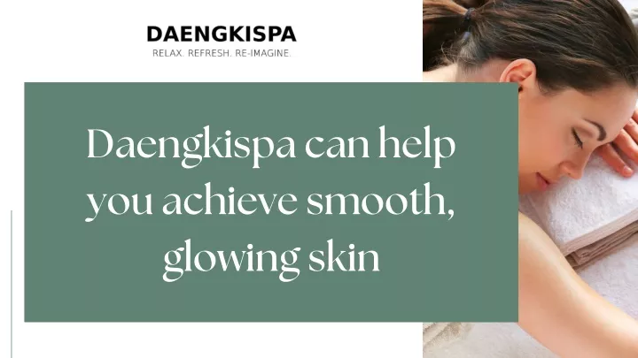 daengkispa can help you achieve smooth glowing