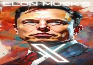 DOWNLOAD BOOK [PDF] Elon Musk's X: The Man With the Master Plan (Elon's Multiverse)