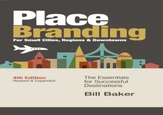 GET (️PDF️) DOWNLOAD Place Branding for Small Cities, Regions & Downtowns: The Essentials for Successful Destinations