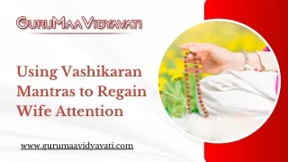 Using Vashikaran Mantras to Regain Wife Attention