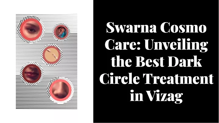 swarna cosmo care unveiling the best dark circle