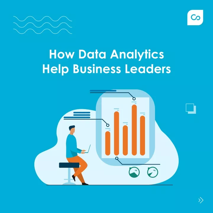 how data analytics help business leaders