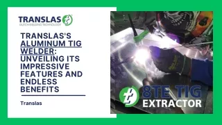 Translas's Aluminum TIG Welder Unveiling its Impressive Features and Endless Benefits