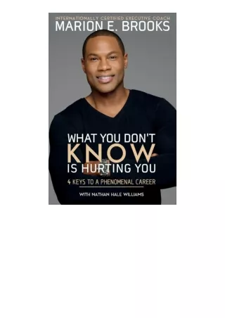 Download PDF What You Dont Know Is Hurting You 4 Keys To A Phenomenal Career 1 f