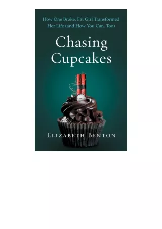 Download PDF Chasing Cupcakes How One Broke Fat Girl Transformed Her Life And Ho