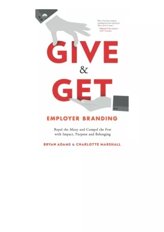 Kindle online PDF Give And Get Employer Branding Repel The Many And Compel The F