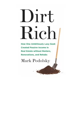 PDF read online Dirt Rich How One Ambitiously Lazy Geek Created Passive Income I