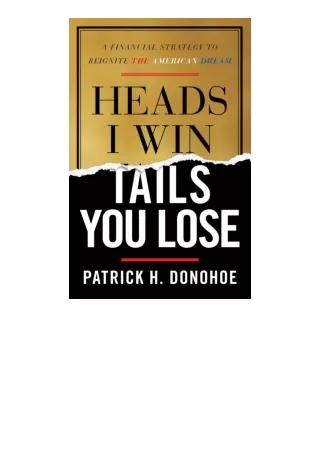 Ebook download Heads I Win Tails You Lose A Financial Strategy To Reignite The A