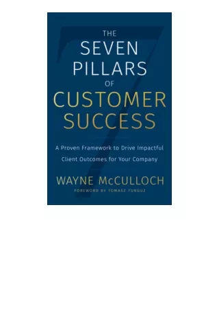 Download PDF The Seven Pillars Of Customer Success A Proven Framework To Drive I