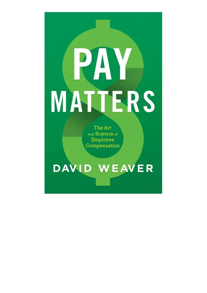 PPT - PDF read online Pay Matters The Art And Science Of Employee 