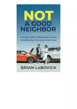 Ebook download Not A Good Neighbor A Lawyer S Guide To Beating Big Insurance By