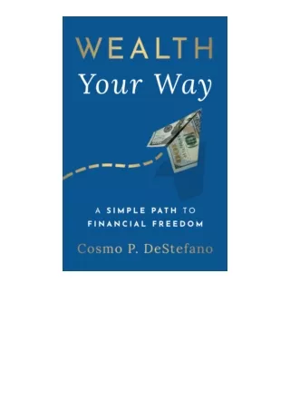Download PDF Wealth Your Way A Simple Path To Financial Freedom for ipad