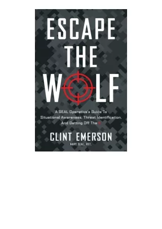 PDF read online Escape The Wolf A Seal Operativeas Guide To Situational Awarenes