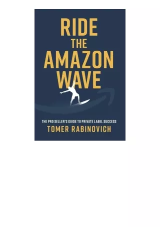 Download PDF Ride The Amazon Wave The Pro Sellers Guide To Private Label Success