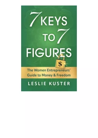 Download 7 Keys To 7 Figures The Women Entrepreneurs Guide To Money And Freedom