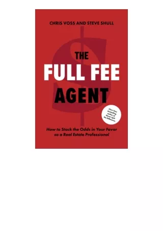 PDF read online The Full Fee Agent How To Stack The Odds In Your Favor As A Real