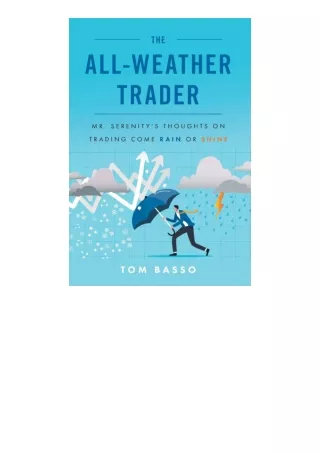 Kindle online PDF The All Weather Trader Mr Serenitys Thoughts On Trading Come R