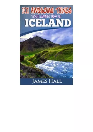 Kindle online PDF Iceland 101 Awesome Things You Must Do In Iceland Iceland Trav