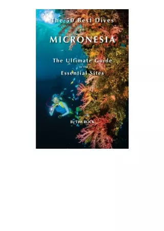 PDF read online The 50 Best Dives In Micronesia The Ultimate Guide To The Essent