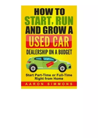 Download How To Start Run And Grow A Used Car Dealership On A Budget Start Partt