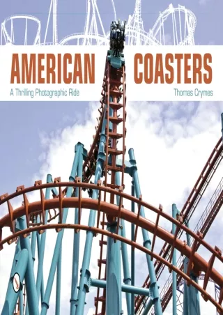 PDF/READ/DOWNLOAD DOWNLOAD/PDF  American Coasters: A Thrilling Photographic Ride