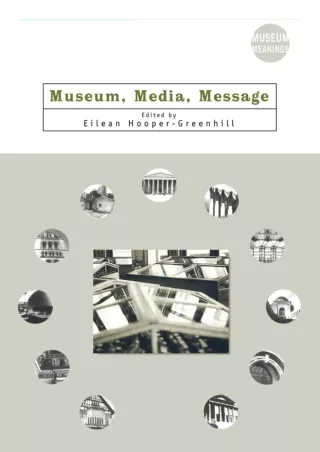 Download Book [PDF] [PDF READ ONLINE]  Museum, Media, Message (Museum Meanings)