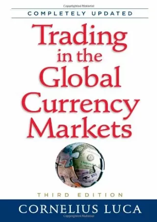 [PDF READ ONLINE] [READ DOWNLOAD]  Trading in the Global Currency Markets, 3rd E