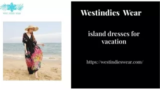 Island Dresses by Westindies Wear: Embrace the Tropical Vibe in Style!