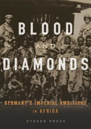 READ [PDF] PDF/READ  Blood and Diamonds: Germany’s Imperial Ambitions in Africa