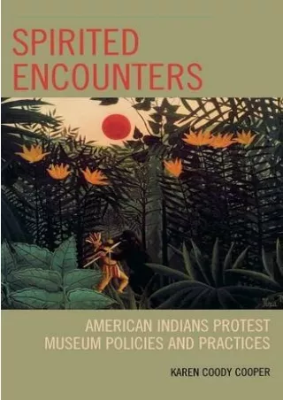 [PDF] DOWNLOAD READ [PDF]  Spirited Encounters: American Indians Protest Museum